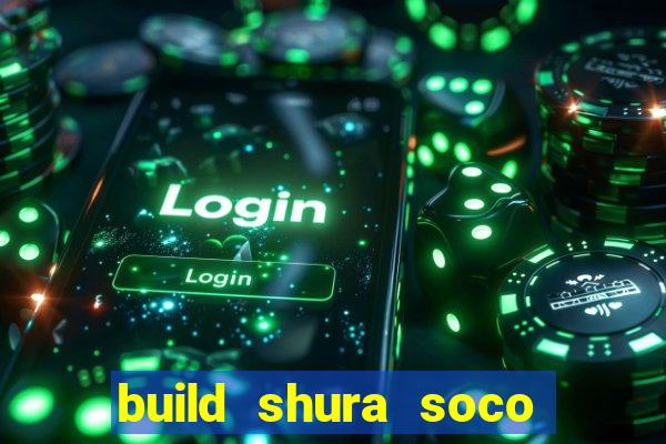 build shura soco furac o